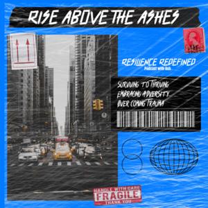 Rise Above the Ashes: Resilience Redefined