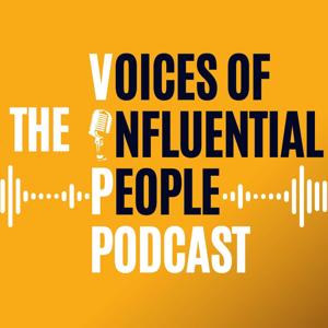 The Voices of Influential People (The VIP Podcast)