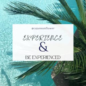 Experience And Be Experienced