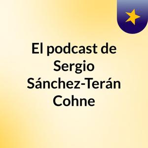 El podcast de Sergio Sánchez-Terán Cohne