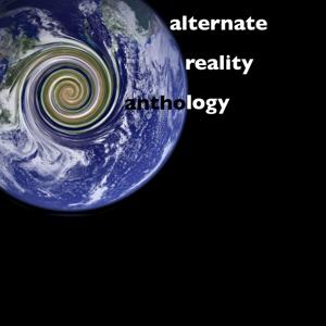 Alternate Reality Anthology