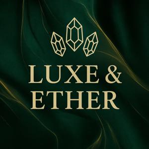 Luxe and Ether