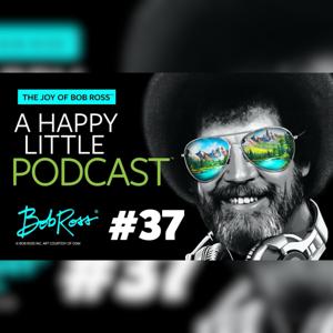 The Joy of Bob Ross - A Happy Little Podcast™