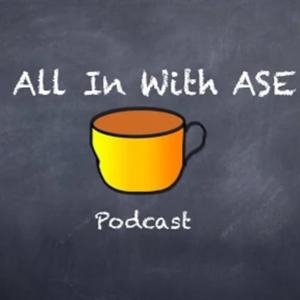 All in With ASE Podcast