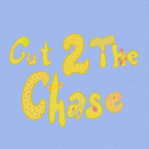 Cut 2 the Chase