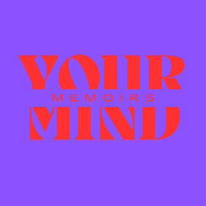 Your Mind Memoirs