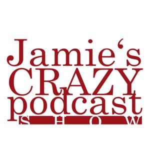 Jamie's Crazy Podcast Show