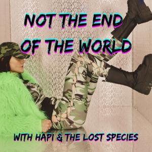 The Not the End of the World Podcast