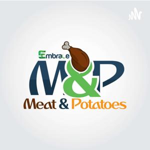 EMBRACE Meat and Potatoes