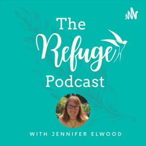 The Refuge Podcast with Jennifer Elwood