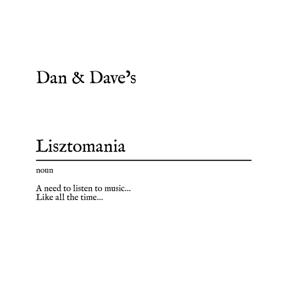 Dan & Dave’s Lisztomania