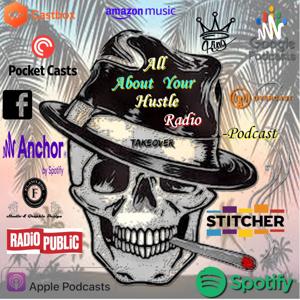 All About Your Hustle Radio Podcast👑🙏🎛️💨💰🎙️🔐
