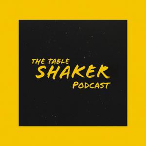 The Table Shaker Podcast
