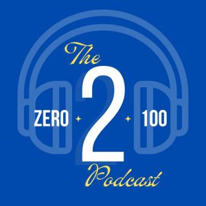 The Zero-2-100 Podcast