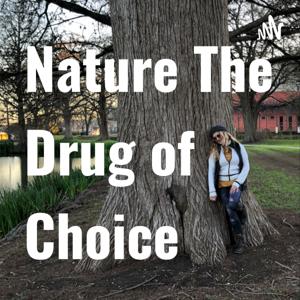 Nature The Drug of Choice