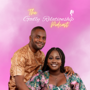 The Godly Relationship Podcast