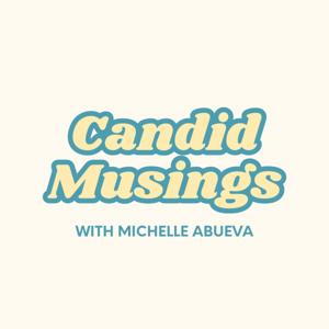 Candid Musings with Michelle Abueva