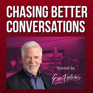 Chasing Better Conversations