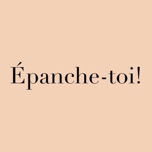 Épanche-toi!