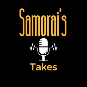 Samorai's Takes