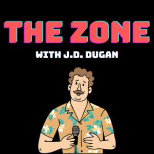The Zone With J.D Dugan