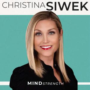Christina Siwek - MindStrength Podcast