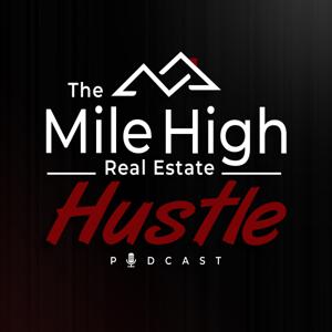 The Mile High Real Estate Hustle Podcast
