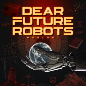 Dear Future Robots