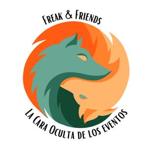 FREAK & FRIENDS; La Cara Oculta de los Eventos