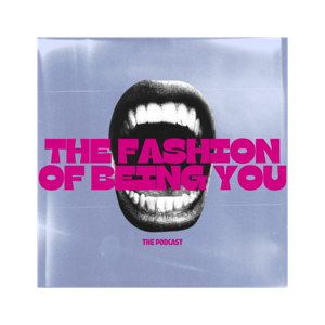 The Fashion Of Being You
