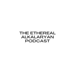 The Ethereal Alkalaryan Podcast