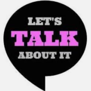 Lets Talk About It!