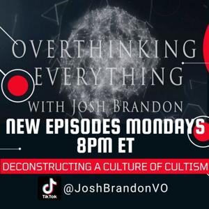 Overthinking Everything with Josh Brandon