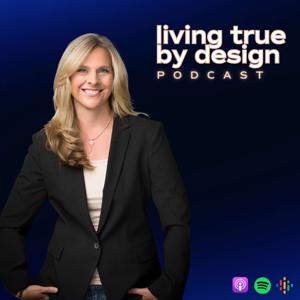 Living True By Design