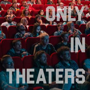 Only In Theaters