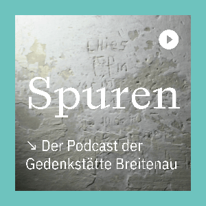Spuren - Der Podcast der Gedenkstätte Breitenau