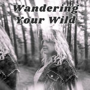Wandering Your Wild