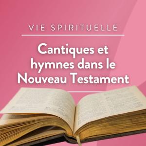 Cantiques et Hymnes dans le Nouveau Testament