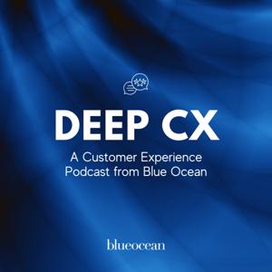 Deep CX: A Blue Ocean Podcast