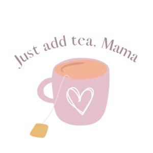 Just Add Tea, Mama