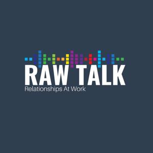 RAW Talk - Relationships At Work