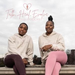 Talk, Heal, Evolve: T.H.E. Podcast