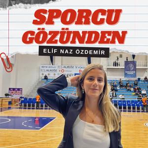 Sporcu Gözünden x Elif Naz Özdemir