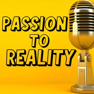 Passion to Reality
