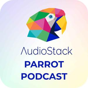 AudioStack's Parrot Podcast