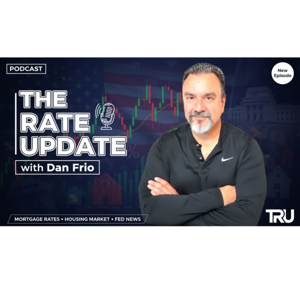 The Mortgage Update with Dan Frio Podcast