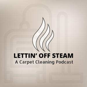 Lettin' Off Steam: A Carpet Cleaning Podcast