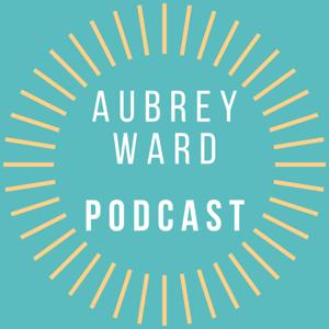 Aubrey Ward Podcast