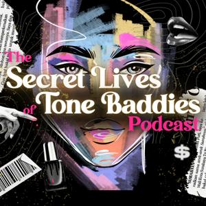 The Secret Life of Tone Baddies Podcast