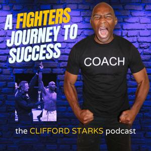 a Fighters Journey to Success with Clifford Starks